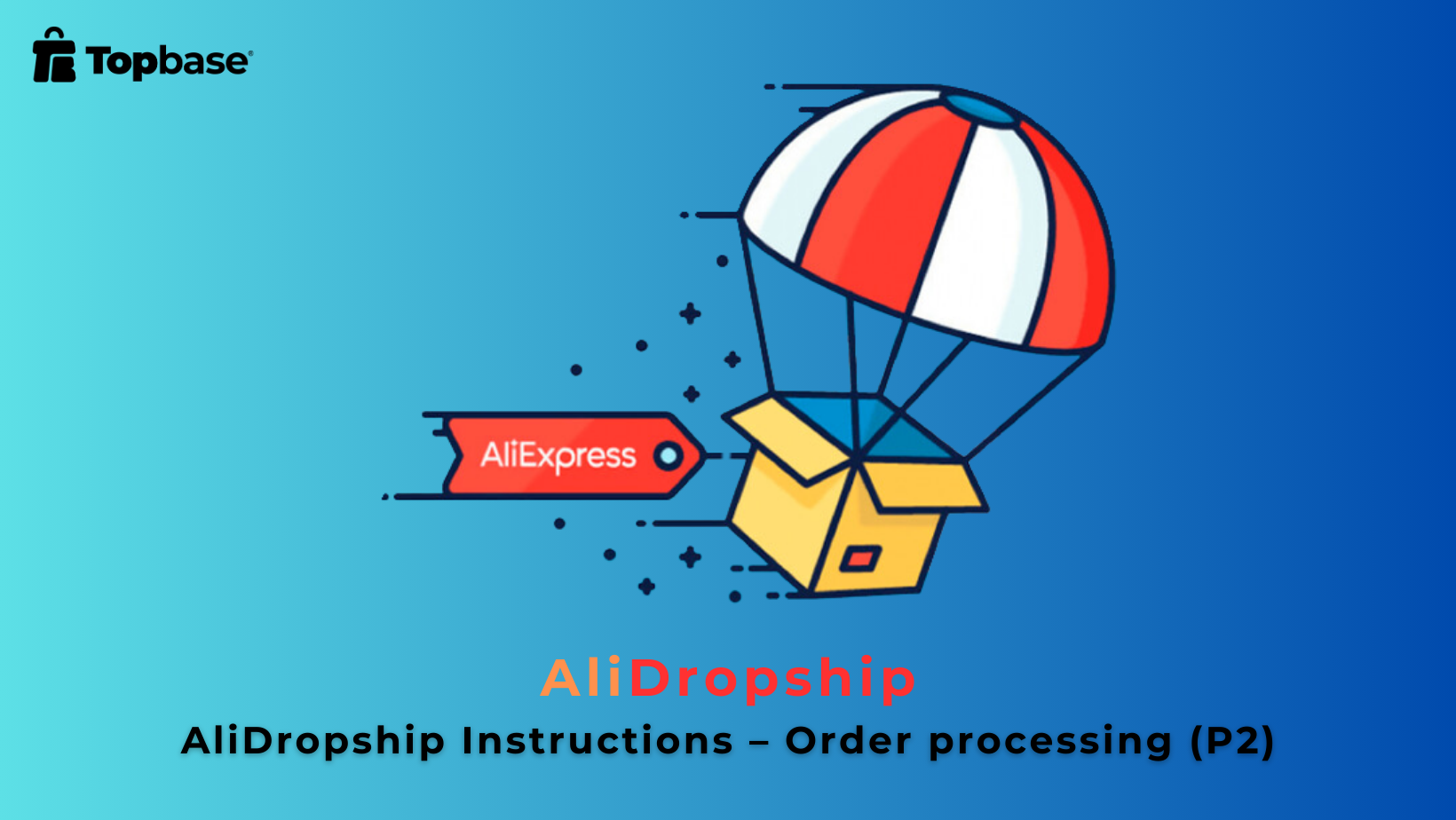 AliDropship Instructions – Order processing (Part 2)