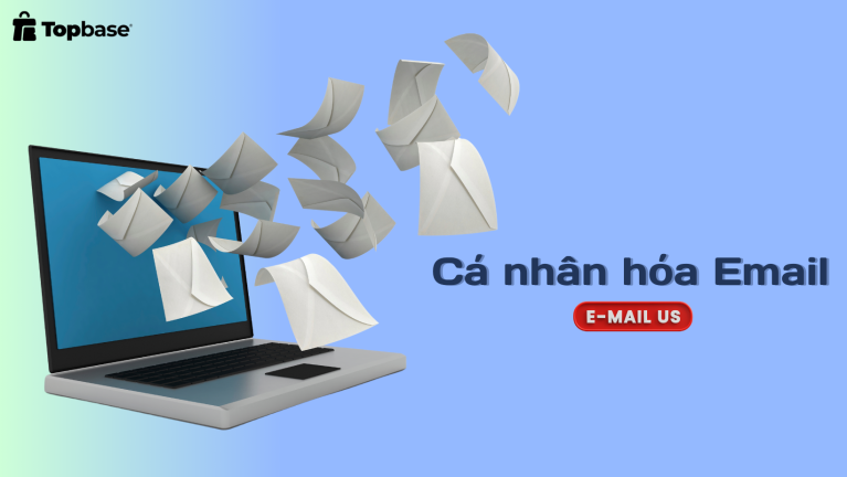 Cá nhân hóa Email là gì? Phương pháp hiệu quả tối ưu hoá trải nghiệm khách hàng